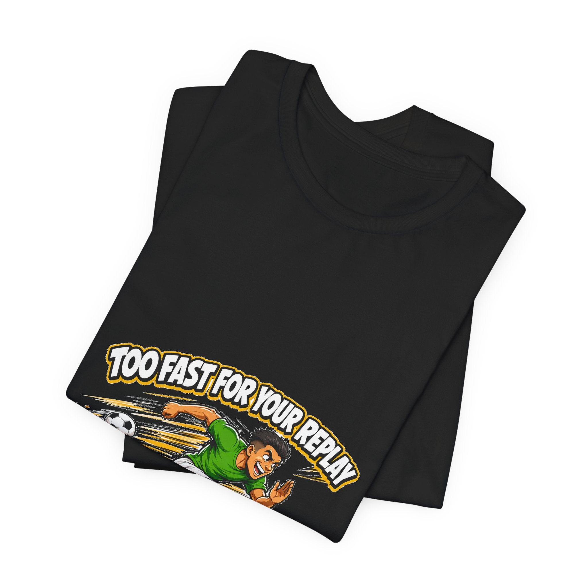 Too Fast For Your Replay Tee