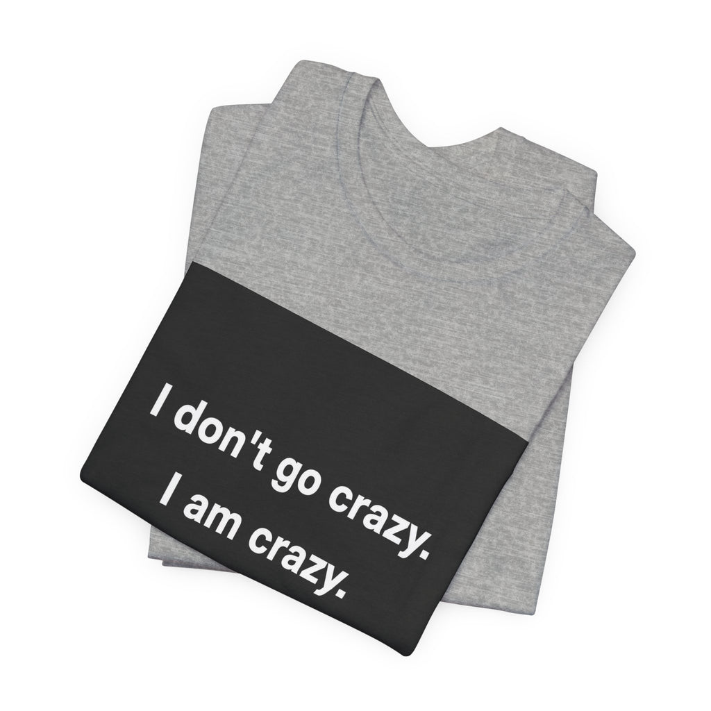 I Just Go Normal Tee