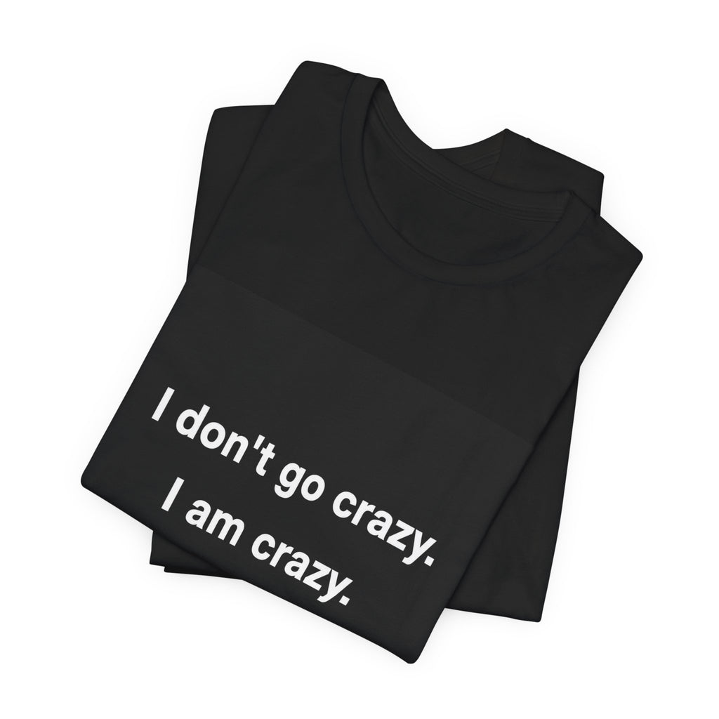 I Just Go Normal Tee