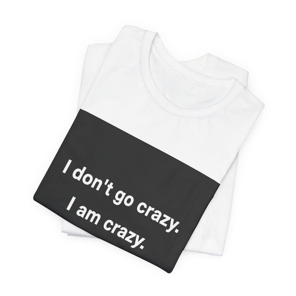 I Just Go Normal Tee