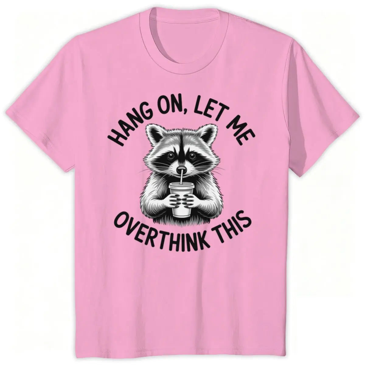 Hang On, Let Me Overthink This Tee