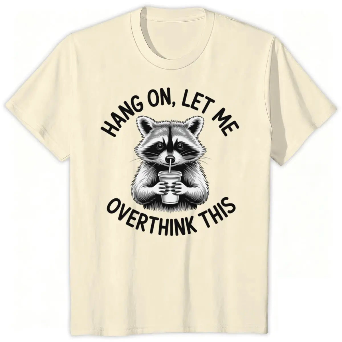 Hang On, Let Me Overthink This Tee