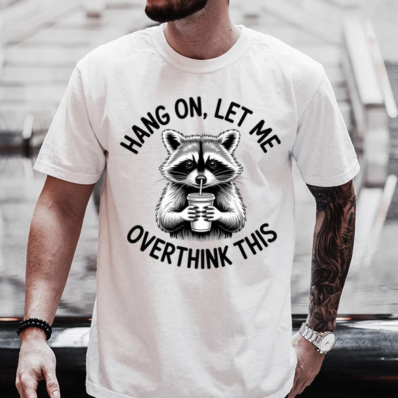 Hang On, Let Me Overthink This Tee