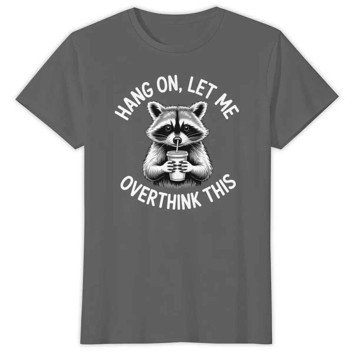 Hang On, Let Me Overthink This Tee