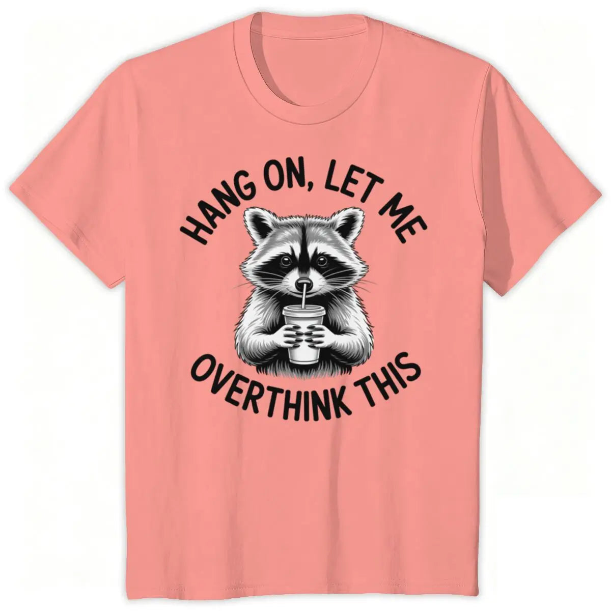 Hang On, Let Me Overthink This Tee