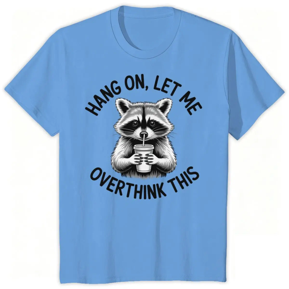 Hang On, Let Me Overthink This Tee