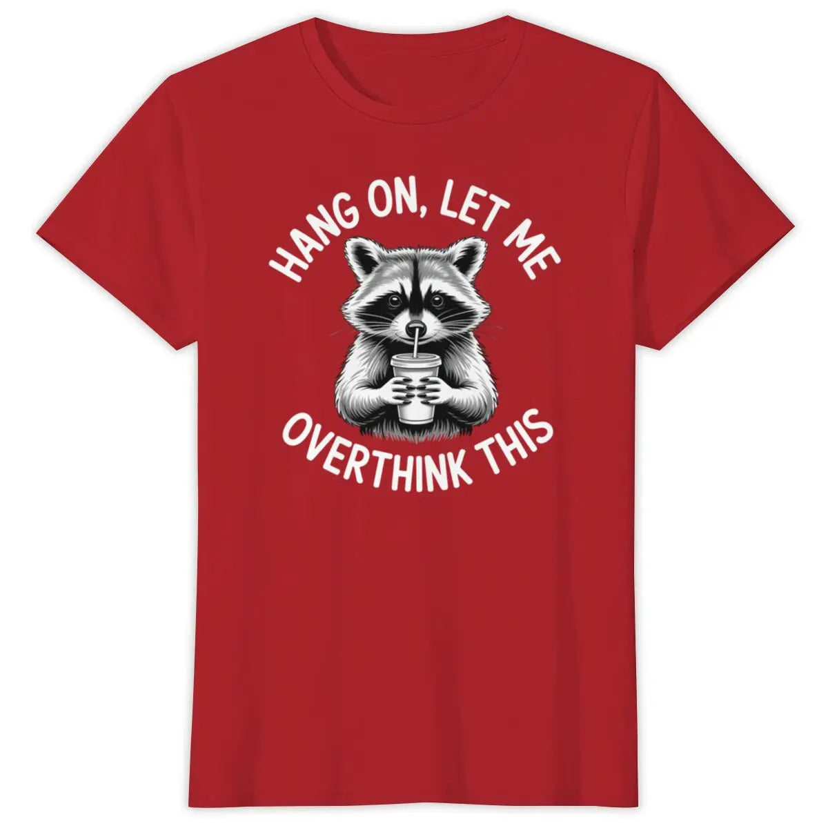 Hang On, Let Me Overthink This Tee