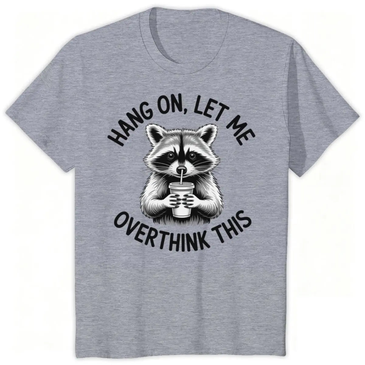 Hang On, Let Me Overthink This Tee
