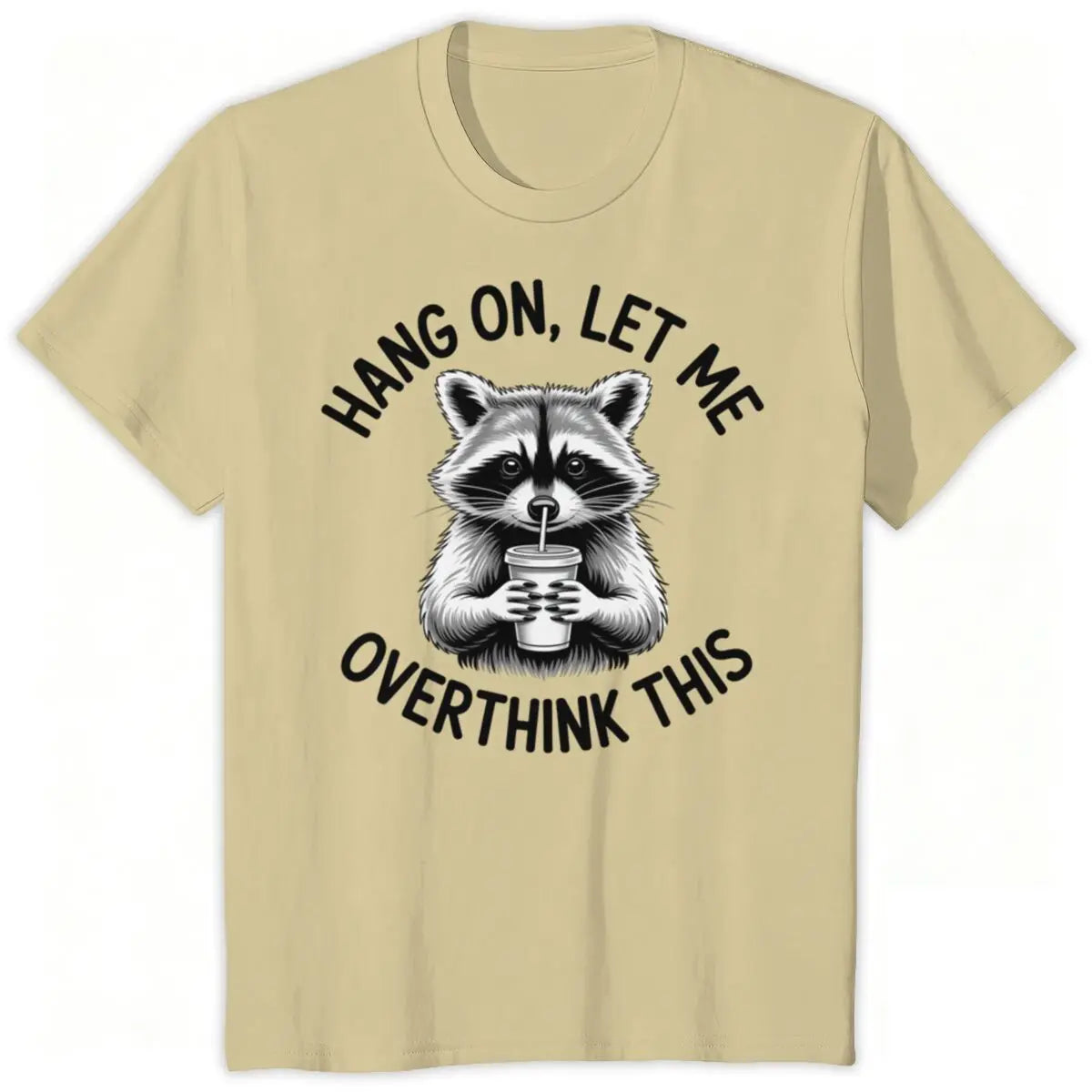 Hang On, Let Me Overthink This Tee