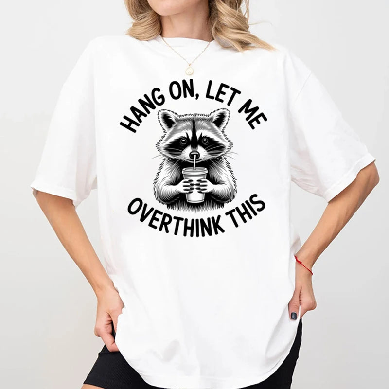 Hang On, Let Me Overthink This Tee