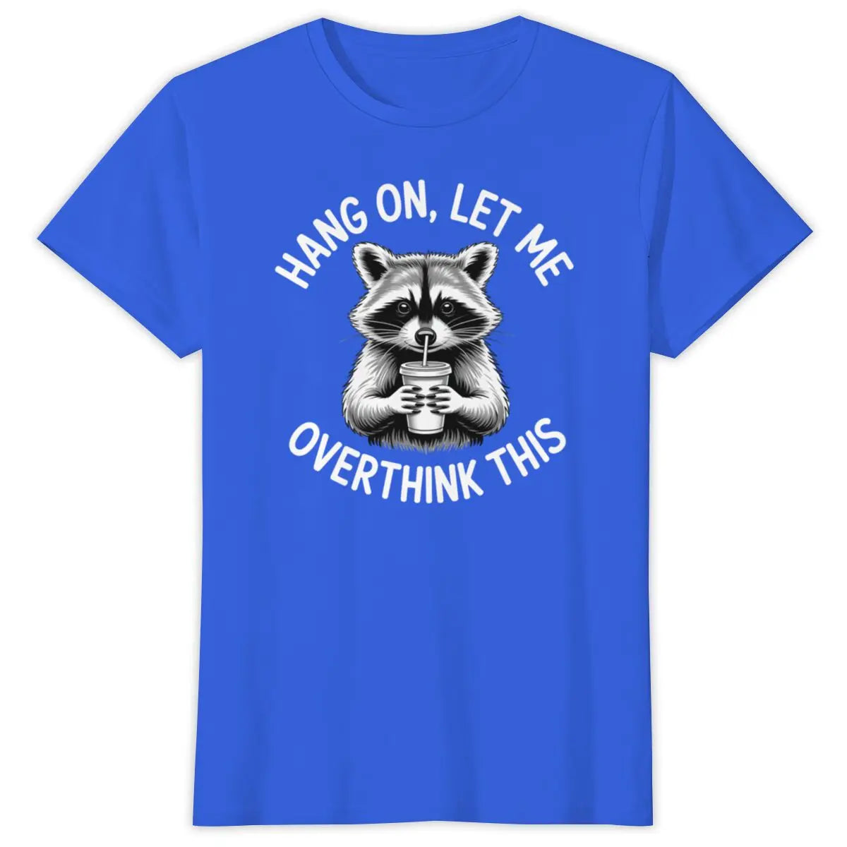 Hang On, Let Me Overthink This Tee