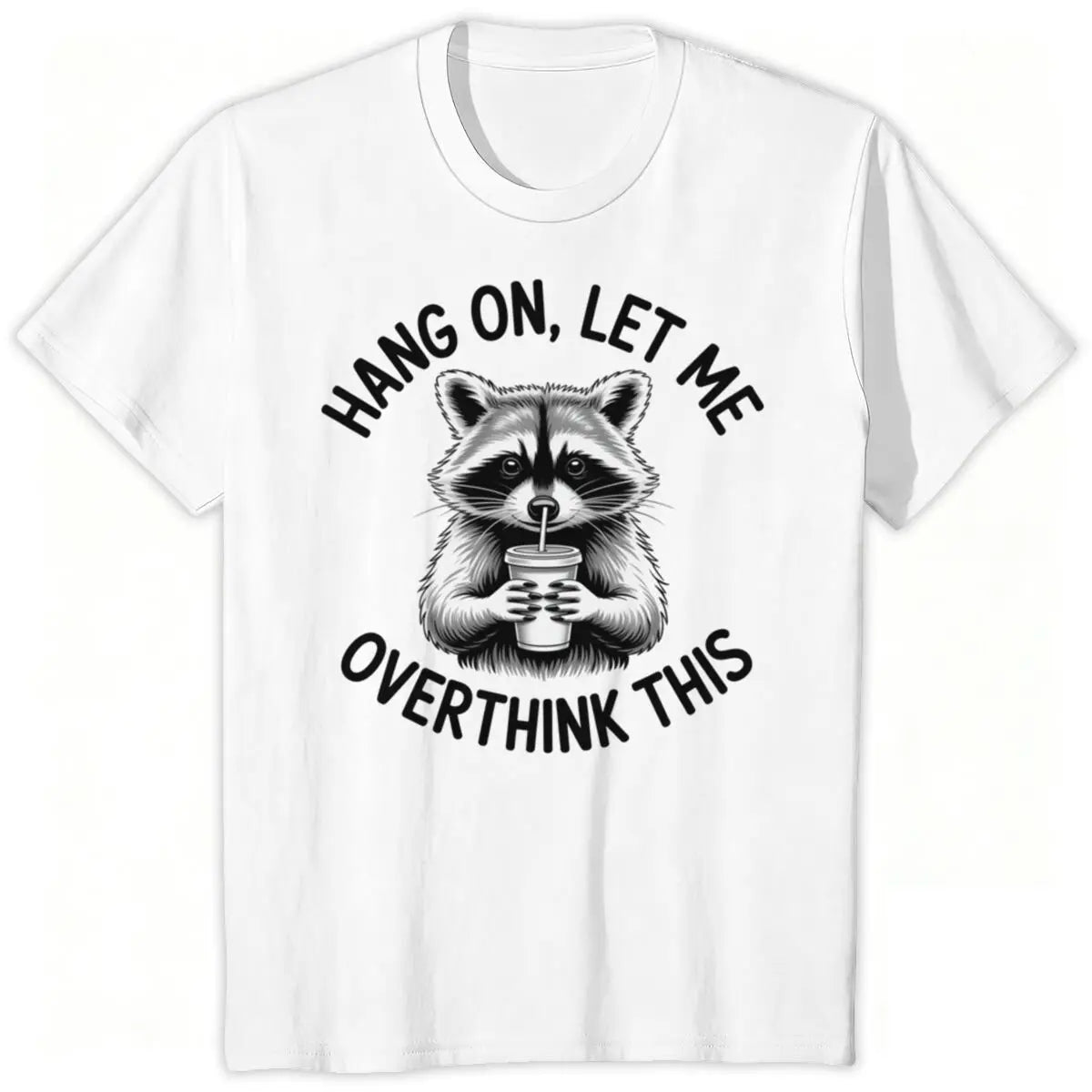 Hang On, Let Me Overthink This Tee