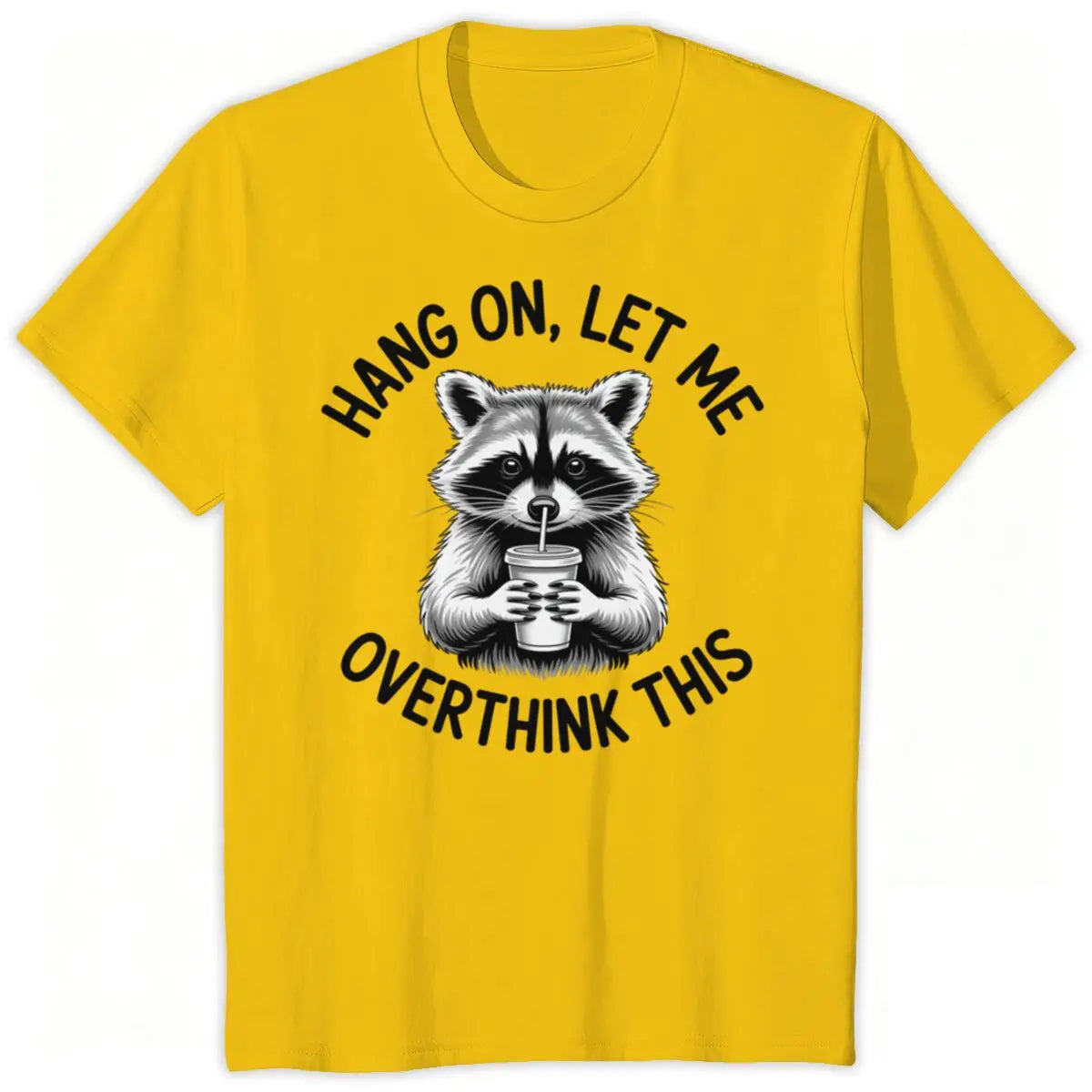 Hang On, Let Me Overthink This Tee
