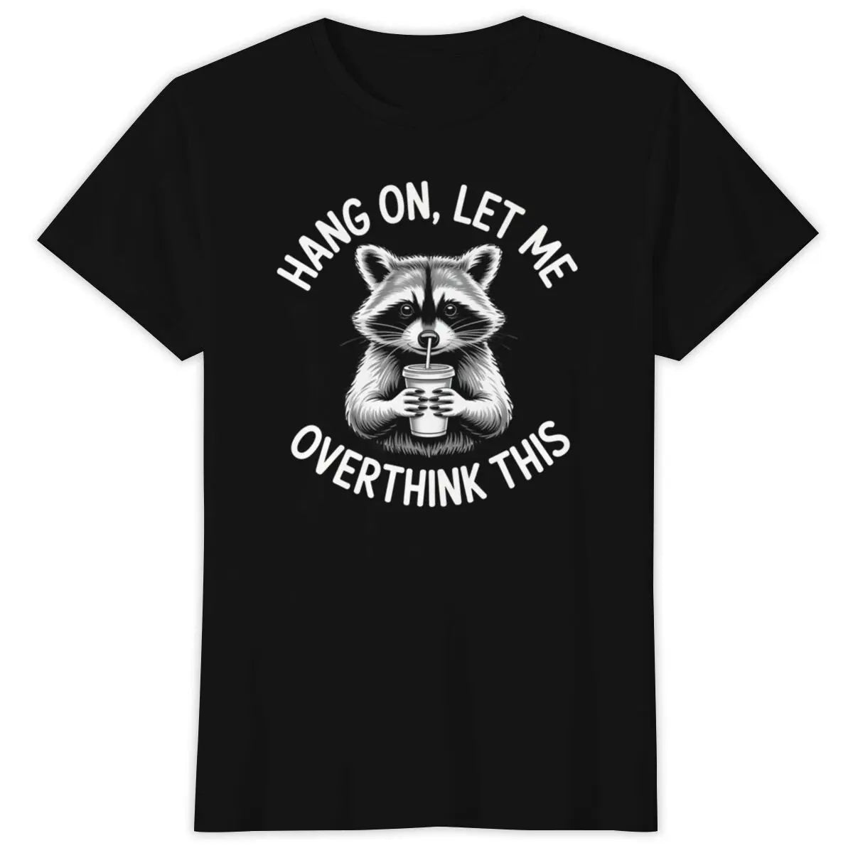 Hang On, Let Me Overthink This Tee
